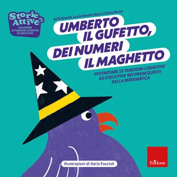 Umberto il gufetto, dei numeri il maghetto. Potenziare le funzioni cognitive ed esecutive nei prerequisiti della matematica - Sofia Gentili, Lucia Renata Nepi, Chiara Pecini - Libro Erickson 2023, Storie attive | Libraccio.it