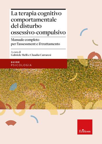 La terapia cognitivo-comportamentale del disturbo ossessivo-compulsivo. Manuale completo per l'assessment e il trattamento  - Libro Erickson 2023, Le guide Erickson | Libraccio.it