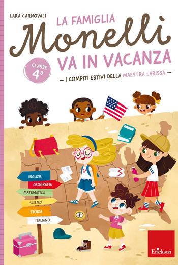 La famiglia Monelli va in vacanza. I compiti estivi della maestra Larissa. Classe 4ª - Lara Carnovali - Libro Erickson 2023, Compiti per le vacanze | Libraccio.it