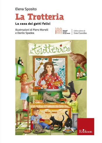 La trotteria. La casa dei gatti felici - Elena Sposito - Libro Erickson 2022, Interventi assistiti con gli animali | Libraccio.it