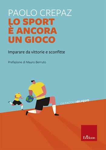 Lo sport è ancora un gioco. Imparare da vittorie e sconfitte - Paolo Crepaz - Libro Erickson 2022, Ostacolobliquo | Libraccio.it