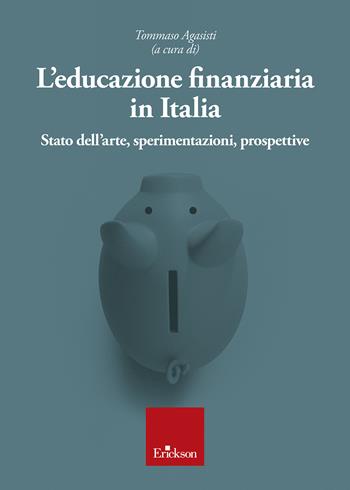 L'educazione finanziaria in Italia. Stato dell'arte, sperimentazioni, prospettive  - Libro Erickson 2022 | Libraccio.it