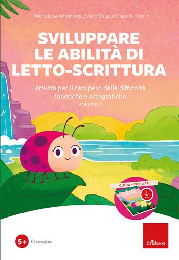 Sviluppare le abilità di letto-scrittura (Kit). Attività per il recupero delle difficoltà fonetiche e ortografiche. Nuova ediz. Con software. Vol. 2 - Marialuisa Antoniotti, Svano Pulga, Claudio Turello - Libro Erickson 2023, Software didattico | Libraccio.it