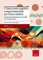 L'intervento cognitivo-comportamentale per l'età evolutiva. Strumenti di valutazione e tecniche per il trattamento