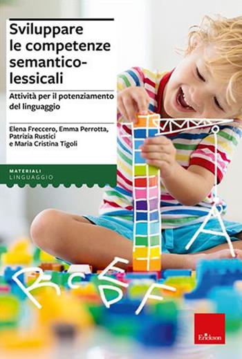 Sviluppare le competenze semantico lessicali. Con software - Elena Freccero, Emma Perrotta, Patrizia Rustici - Libro Erickson 2023 | Libraccio.it