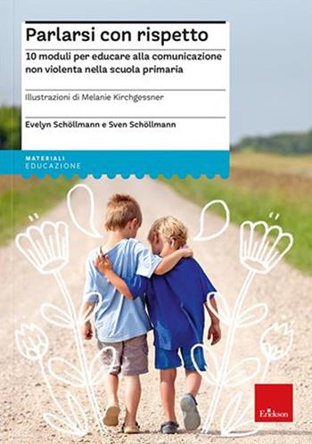 Parlarsi con rispetto. 10 moduli per educare alla comunicazione non violenta nella scuola primaria. Nuova ediz. Con carte-gioco. - Evelyn Schöllmann, Sven Schöllmann - Libro Erickson 2022, I materiali | Libraccio.it