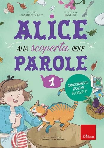Alice alla scoperta delle parole. Vol. 1: Arricchimento lessicale in classe 1ª - Susi Cazzaniga, Silvia Baldi - Libro Erickson 2023, Quaderni operativi | Libraccio.it