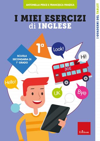 I miei esercizi di inglese. Scuola secondaria di 1° grado. Classe prima - Francesca Panzica, Antonella Pesce - Libro Erickson 2023, Quaderni operativi | Libraccio.it