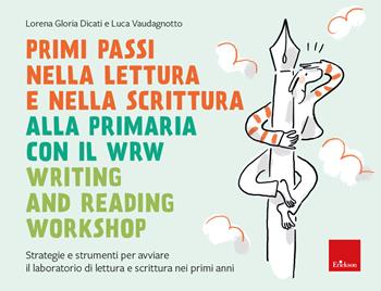 Primi passi nella lettura e scrittura alla primaria con il WRW Writing and Reading Workshop. Strategie e strumenti per avviare il laboratorio di lettura e scrittura nei primi anni - Lorena Gloria Dicati, Luca Vaudagnotto - Libro Erickson 2024, I materiali | Libraccio.it