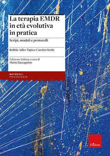 La terapia EMDR in età evolutiva in pratica. Script, moduli e protocolli - Robbie Adler-Tapia, Carolyn Settle - Libro Erickson 2023, Psicologia | Libraccio.it