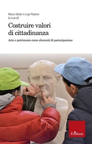 Costruire valori di cittadinanza. Arte e patrimonio come elementi di partecipazione  - Libro Erickson 2023 | Libraccio.it