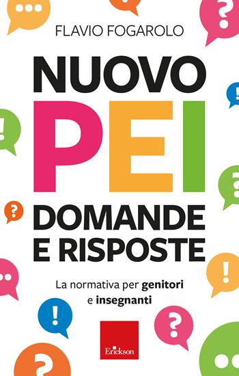 Nuovo PEI: domande e risposte. La normativa per genitori e insegnanti. Aggiornato D.M. 153/2023 - Flavio Fogarolo - Libro Erickson 2023 | Libraccio.it