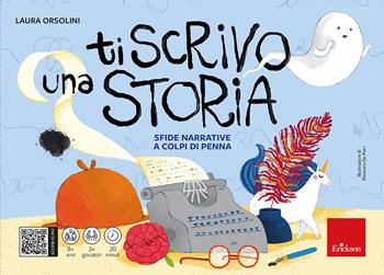 Ti scrivo una storia. Sfide narrative a colpi di penna - Laura Orsolini - Libro Erickson 2023, Giochi educativi | Libraccio.it