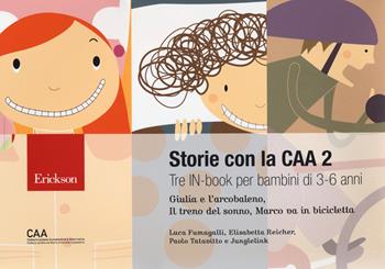 Storie con la CAA 2. Tre in-book per bambini di 3-6 anni: Giulia e l'arcobaleno-Il treno del sonno-Marco va in bicicletta. Nuova ediz. - Luca Fumagalli, Elisabetta Reicher, Paolo Tatavitto - Libro Erickson 2022, Narrativa | Libraccio.it