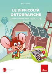Le difficoltà ortografiche. Attività sui fonemi simili: F-V, P-B, T-D, C-G. Con software. Vol. 2