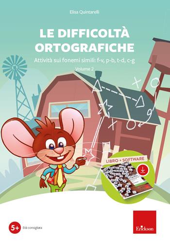 Le difficoltà ortografiche. Attività sui fonemi simili: F-V, P-B, T-D, C-G. Con software. Vol. 2 - Elisa Quintarelli - Libro Erickson 2023, Software didattico | Libraccio.it