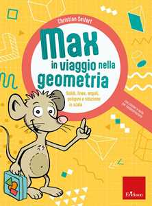 Image of Max in viaggio nella geometria. Solidi, linee, angoli, poligoni e...