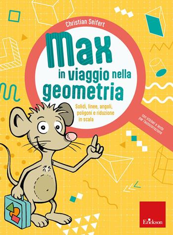 Max in viaggio nella geometria. Solidi, linee, angoli, poligoni e riduzione in scala - Christian Seifert - Libro Erickson 2023, Quaderni operativi | Libraccio.it