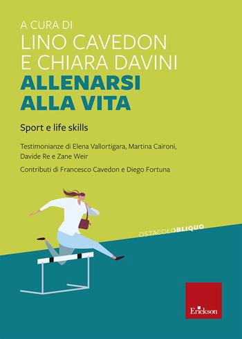Allenarsi alla vita. Sport e life skills  - Libro Erickson 2023, Ostacolobliquo | Libraccio.it