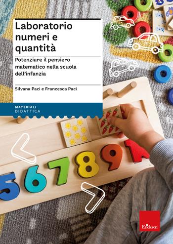 Laboratorio numeri e quantità. Potenziare il pensiero matematico nella scuola dell'infanzia - Silvana Paci, Francesca Paci - Libro Erickson 2024, I materiali | Libraccio.it