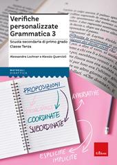 Verifiche personalizzate. Grammatica 3. Scuola secondaria di primo grado. Classe terza