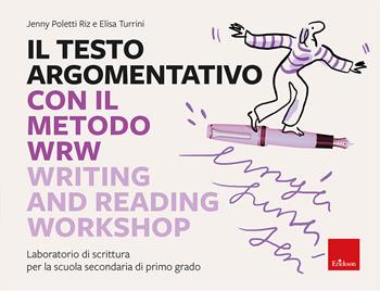 Il testo argomentativo con il metodo WRW - Writing and Reading Workshop. Laboratorio di scrittura per la scuola secondaria di primo grado - Jenny Poletti Riz, Elisa Turrini - Libro Erickson 2024, I materiali | Libraccio.it
