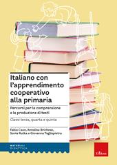 Italiano con l'apprendimento cooperativo alla primaria. Percorsi per la comprensione e la produzione di testi