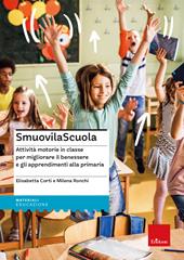 SmuovilaScuola. Attività motorie in classe per migliorare il benessere e gli apprendimenti alla primaria