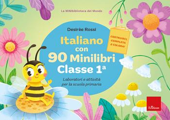 Italiano con 90 minilibri. Classe 1. Laboratori e attività per la scuola primaria - Desirèe Rossi - Libro Erickson 2024, I materiali | Libraccio.it