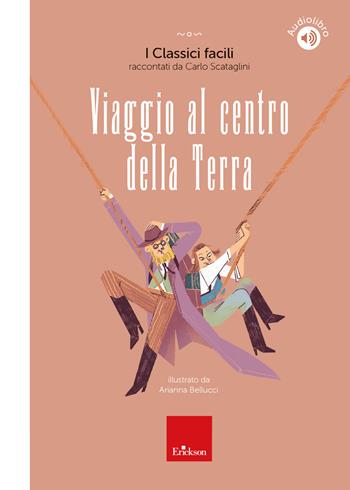 Viaggio al centro della terra. Con audiolibro - Carlo Scataglini - Libro Erickson 2024, I classici facili | Libraccio.it