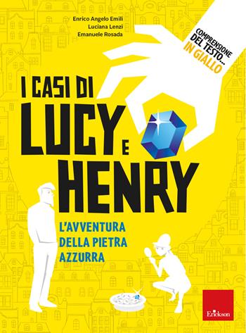 Comprensione del testo... In giallo. Vol. 2: I casi di Lucy e Henry. L'avventura della pietra azzurra - Enrico Angelo Emili, Luciana Lenzi, Emanuele Rosada - Libro Erickson 2024, Quaderni operativi | Libraccio.it