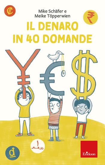 Il denaro in 40 domande - Mike Schafer, Meike Töpperwien - Libro Erickson 2024, Narrativa | Libraccio.it