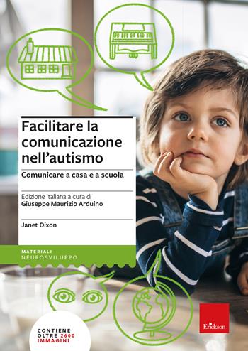 Facilitare la comunicazione nell'autismo. Comunicare a casa e a scuola. Nuova ediz. - Janet Dixon - Libro Erickson 2024, I materiali | Libraccio.it