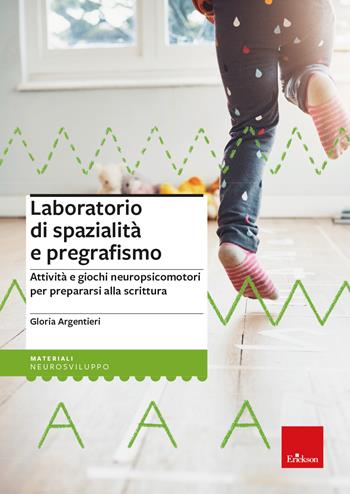 Laboratorio di spazialità e pregrafismo. Attività e giochi neuropsicomotori per prepararsi alla scrittura. Con block notes con 40 schede operative - Gloria Argentieri - Libro Erickson 2024, I materiali | Libraccio.it