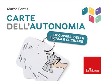 Carte dell'autonomia. Occuparsi della casa e cucinare. Con risorse online - Marco Pontis - Libro Erickson 2024, Strumenti | Libraccio.it