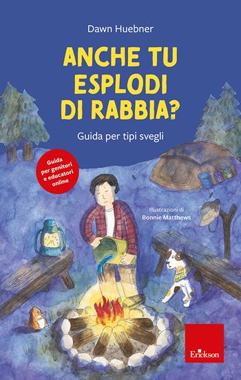 Anche tu esplodi di rabbia? Guida per tipi svegli. Nuova ediz. - Dawn Huebner - Libro Erickson 2023, Cosa puoi fare se... | Libraccio.it