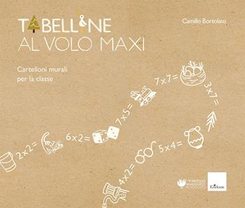 Tabelline al volo maxi. Con 8 cartelloni murali - Camillo Bortolato - Libro Erickson 2024, Strumenti | Libraccio.it