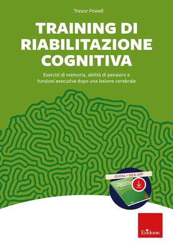 Training di riabilitazione cognitiva. Esercizi di memoria, attenzione, concentrazione e stimolazione cognitiva dopo una lesione cerebrale. Kit. Nuova ediz. Con software - Trevor Powell, Kit Malia - Libro Erickson 2024 | Libraccio.it