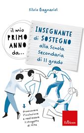 Il mio primo anno da... Insegnante di sostegno alla secondaria di II grado. Promuovere l'inclusione e realizzare il progetto di vita