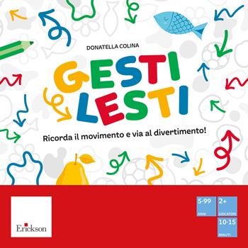 Gesti lesti. Ricorda il movimento e via al divertimento! - Donatella Colina - Libro Erickson 2024 | Libraccio.it