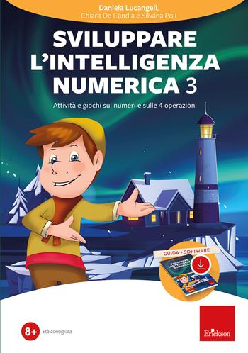 Sviluppare l'intelligenza numerica. Vol. 3: Attività e giochi sui numeri e sulle 4 operazioni - Daniela Lucangeli, Chiara De Candia, Silvana Poli - Libro Erickson 2024, Software didattico | Libraccio.it