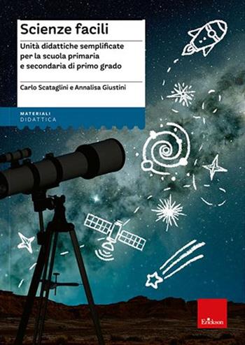 Scienze facili. Unità didattiche semplificate per la scuola primaria e secondaria di primo grado - Carlo Scataglini, Annalisa Giustini - Libro Erickson 2024, I materiali | Libraccio.it