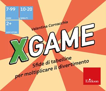 X game. Sfide di tabelline per moltiplicare il divertimento - Valentina Cornacchia - Libro Erickson 2024, Giochi educativi | Libraccio.it