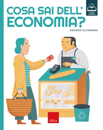 Cosa sai dell'economia? - Eduard Altarriba - Libro Erickson 2024, Albi illustrati | Libraccio.it