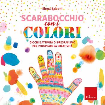 Scarabocchio con i colori. Giochi e attività di pregrafismo per sviluppare la creatività - Elena Baboni - Libro Erickson 2024, Quaderni operativi | Libraccio.it