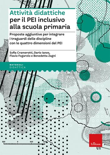Attività didattiche per il PEI inclusivo alla scuola primaria. Proposte aggiuntive per integrare i traguardi delle discipline con le quattro dimensioni del PEI. Aggiornato D.M. 153/2023 - Sofia Cramerotti, Dario Ianes, Flavio Fogarolo - Libro Erickson 2024, I materiali | Libraccio.it