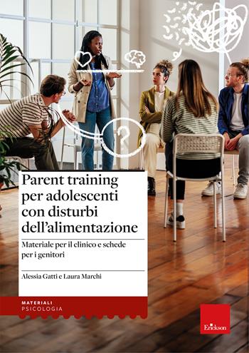 Parent training per adolescenti con disturbi dell’alimentazione. Materiale per il clinico e schede per i genitori - Alessia Gatti, Laura Marchi - Libro Erickson 2024, I materiali | Libraccio.it