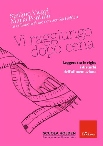 Vi raggiungo dopo cena. Leggere tra le righe i disturbi dell'alimentazione - Stefano Vicari, Maria Pontillo - Libro Erickson 2024 | Libraccio.it