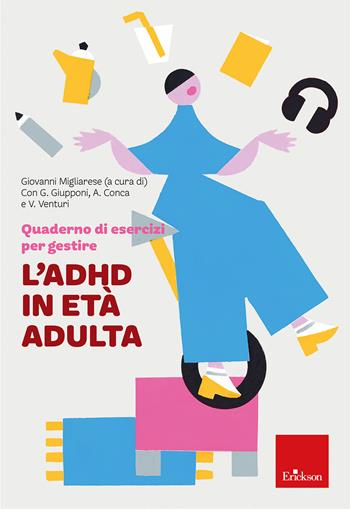 Quaderno di esercizi per gestire l'ADHD in età adulta  - Libro Erickson 2024, Quaderni operativi | Libraccio.it