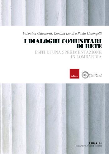 I dialoghi comunitari di rete. Esiti di una sperimentazione in Lombardia - Valentina Calcaterra, Camilla Landi, Paola Limongelli - Libro Erickson 2023 | Libraccio.it